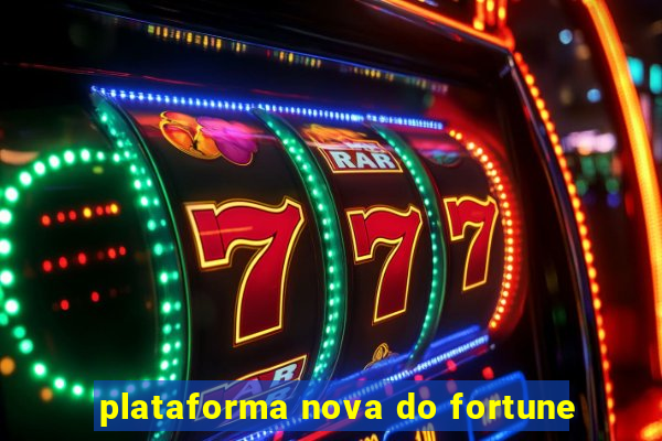 plataforma nova do fortune